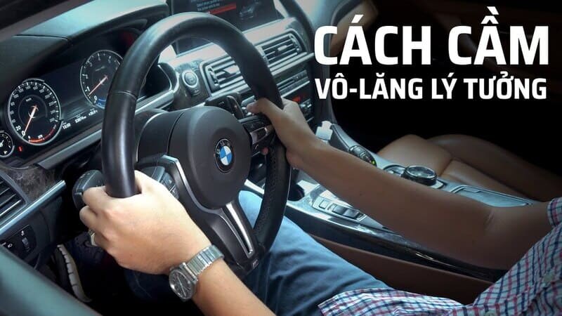 9:15 là cách cầm vô lăng lý tưởng